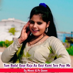 Tum Badal Gaye Raja Aa Gayi Kami Tere Pyar Me Mp3 Song